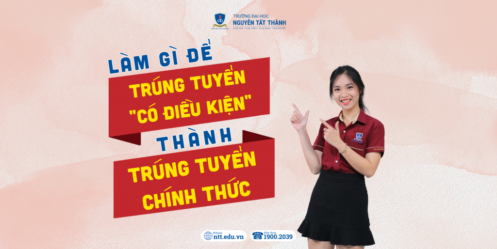 Làm gì để trúng tuyển “có điều kiện” trở thành trúng tuyển chính thức tại Trường ĐH Nguyễn Tất Thành?