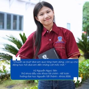 — Vũ Nguyễn Ngọc Tiên Thủ khoa đầu vào Khoa Tài chính – Kế toán Trường Đại học Nguyễn Tất Thành – Khóa 2026