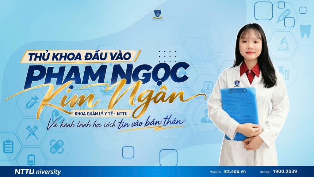 Phạm Ngọc Kim Ngân – Thủ khoa đầu vào Khoa Quản lý Y tế NTTU và hành trình học cách tin vào bản thân