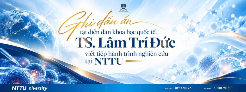 Ghi dấu tại diễn đàn khoa học quốc tế, TS. Lâm Trí Đức viết tiếp hành trình nghiên cứu tại NTTU